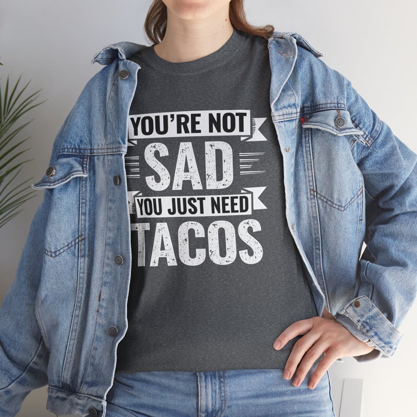 Funny Taco T Shirt - You Just Need Tacos Tee