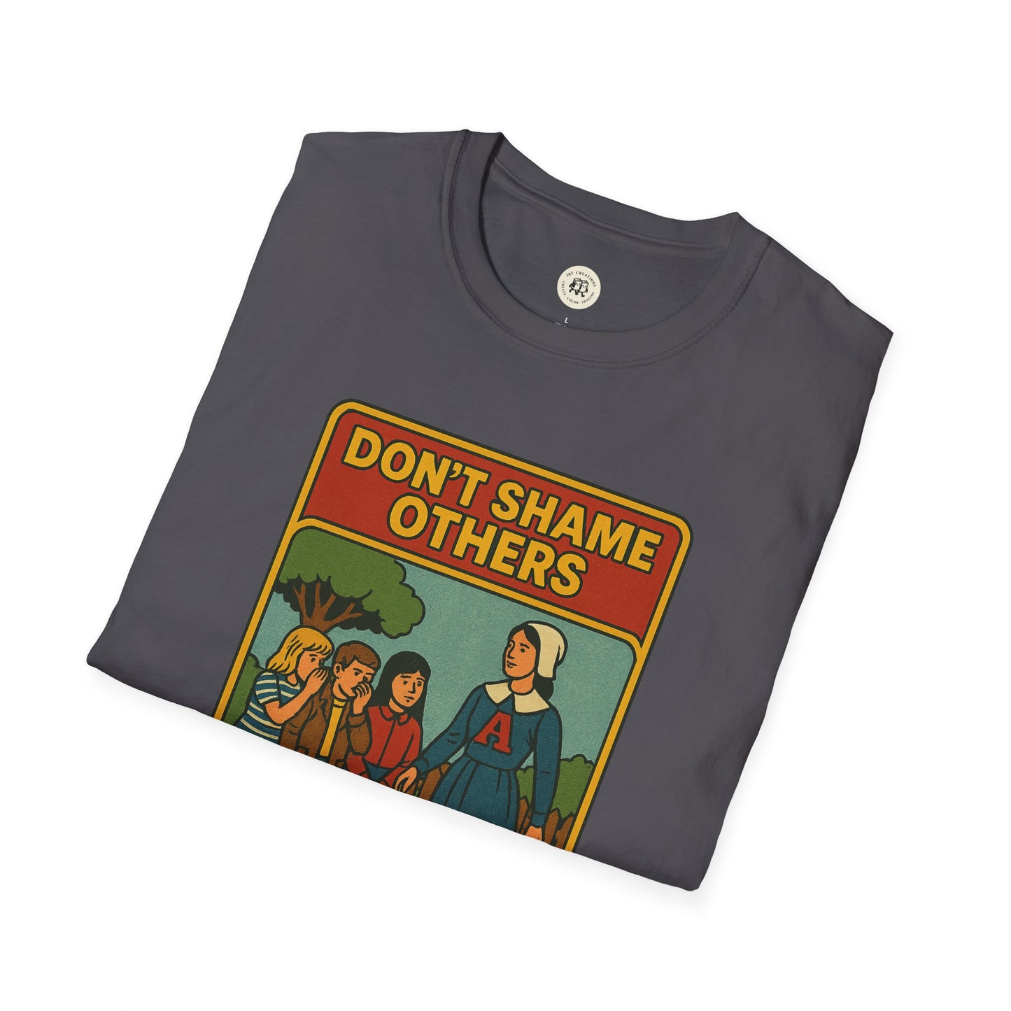 Hester Prynne Kindness Shirt - Don't Shame Others Tee