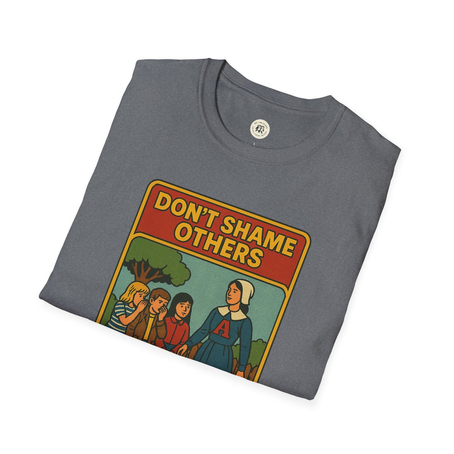 Hester Prynne Kindness Shirt - Don't Shame Others Tee