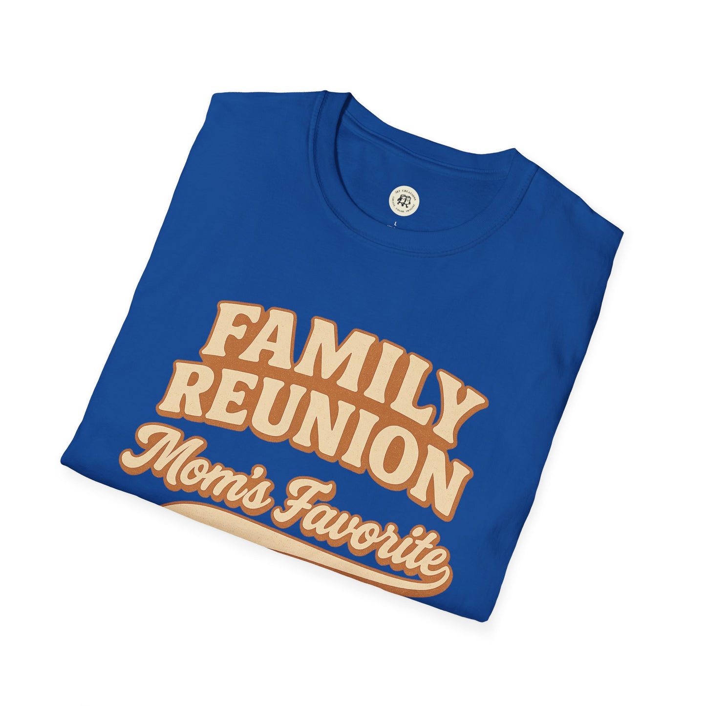 Family Reunion T-Shirt - Momβs Favorite Design
