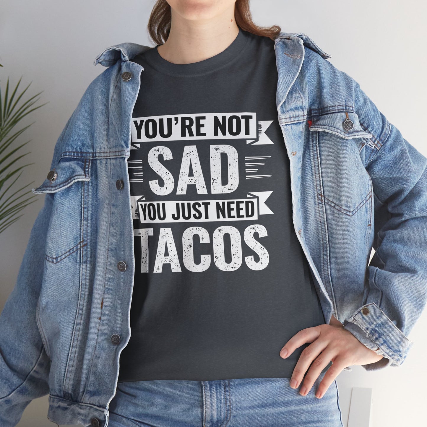 Funny Taco T Shirt - You Just Need Tacos Tee