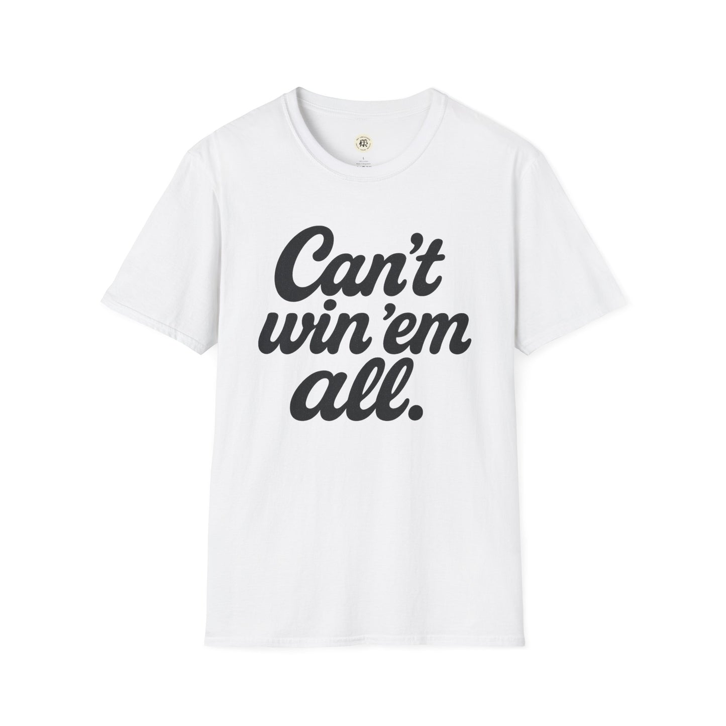 White can't win em all graphic tee with bold black text printed on front by Printify
