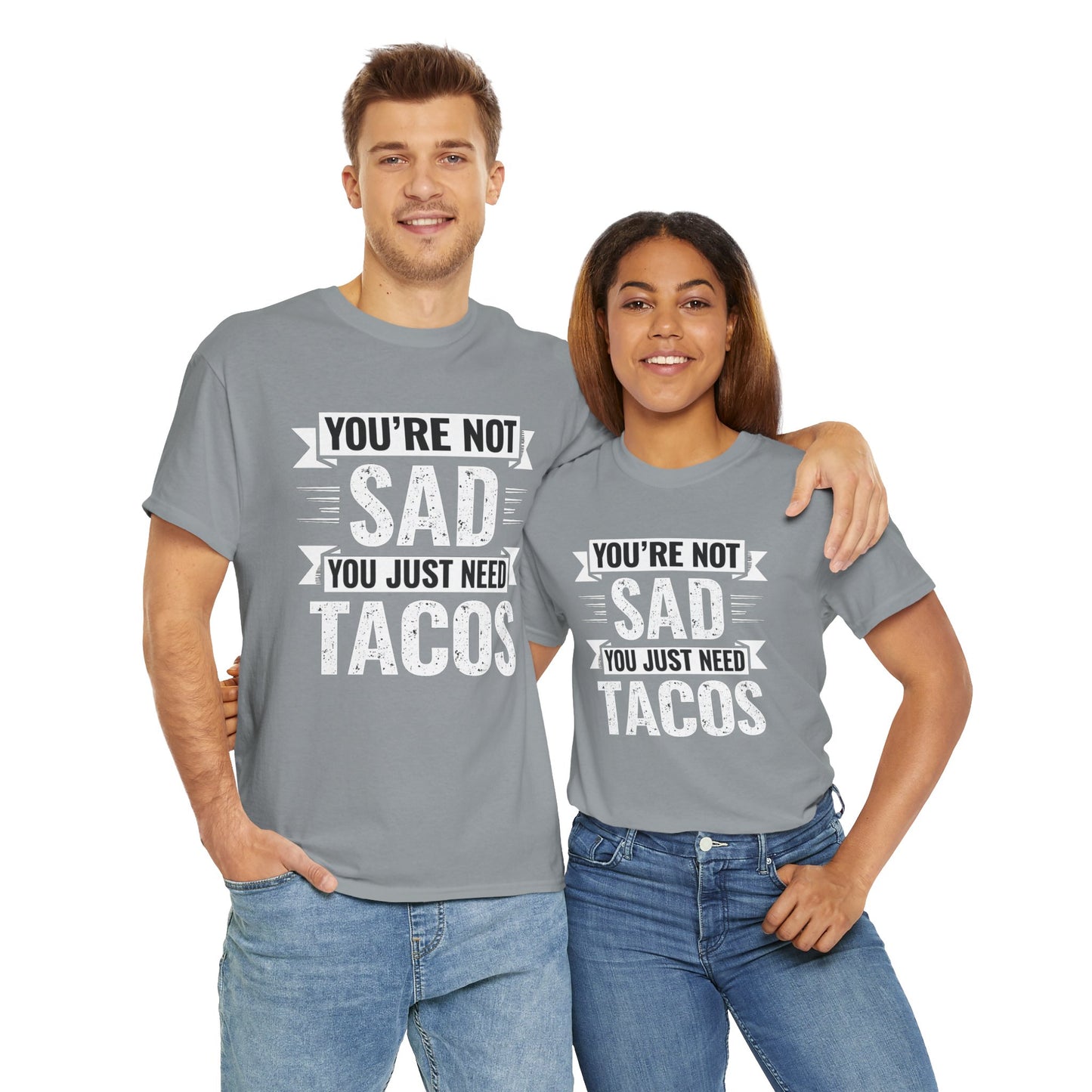 Printify funny taco t shirt worn by man and woman with text Youβre Not Sad You Just Need Tacos