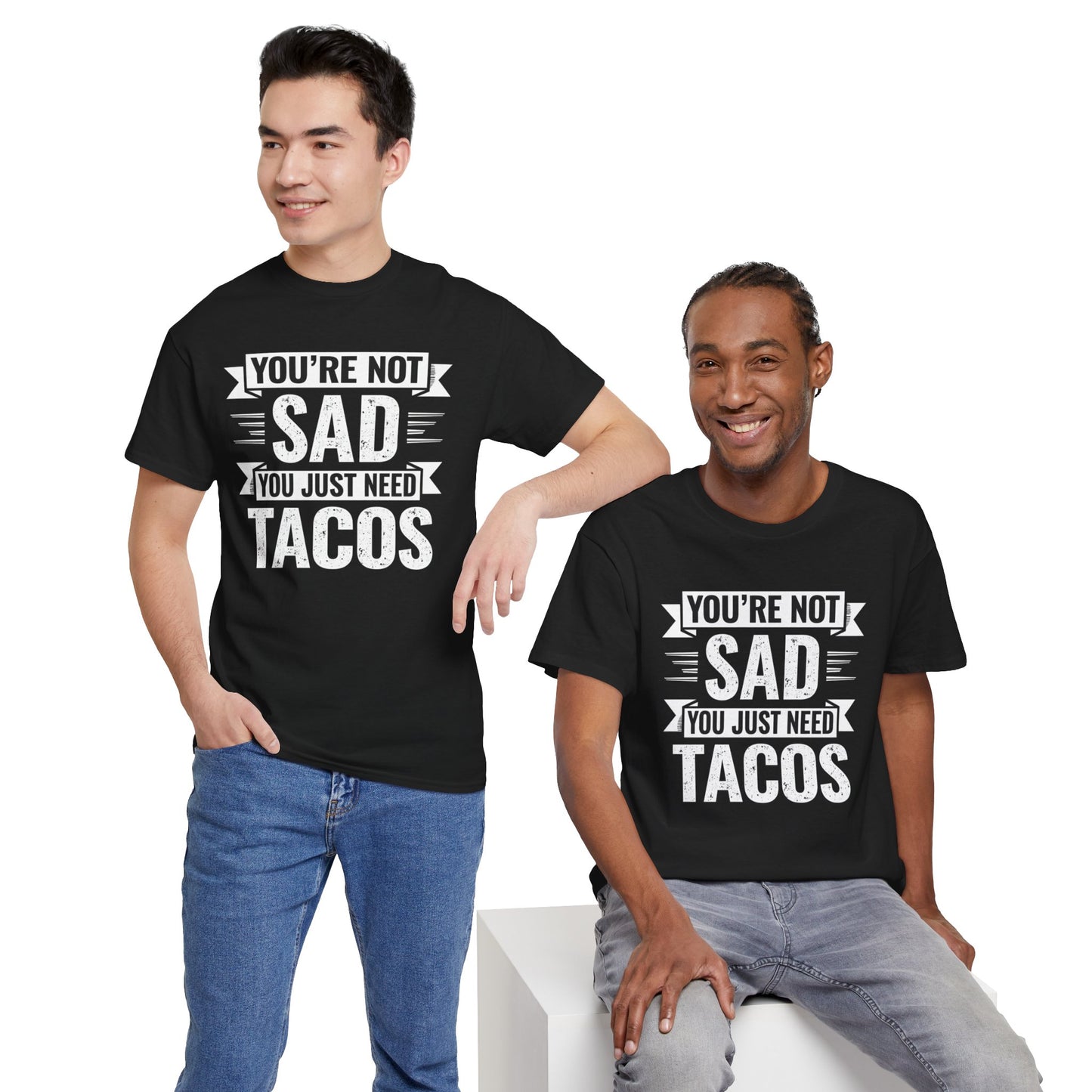 Funny taco t shirt worn by two men with black shirt and white text saying you're not sad you just need tacos