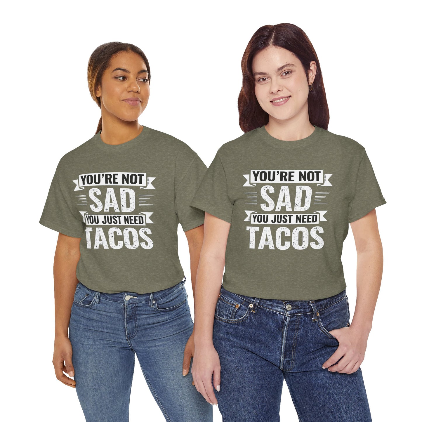 Two women wearing Printify funny taco t shirt with Youβre Not Sad You Just Need Tacos text in white
