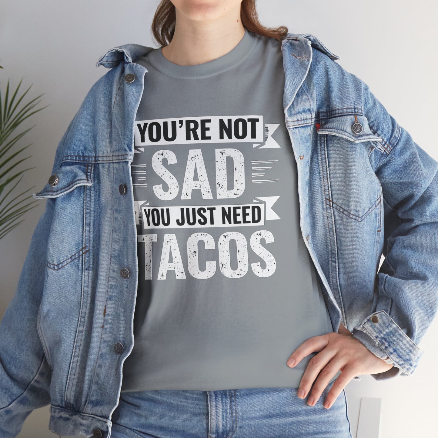 Funny taco t shirt with Youβre not sad you just need tacos text worn under denim jacket