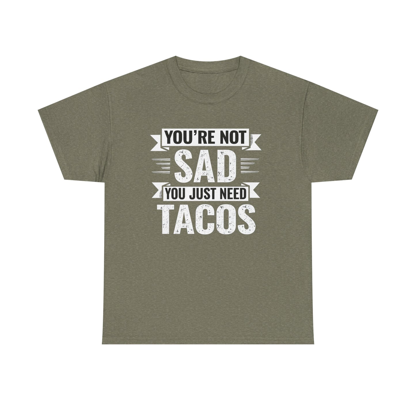 Printify funny taco t shirt with Youβre Not Sad You Just Need Tacos quote in white text on olive green tee