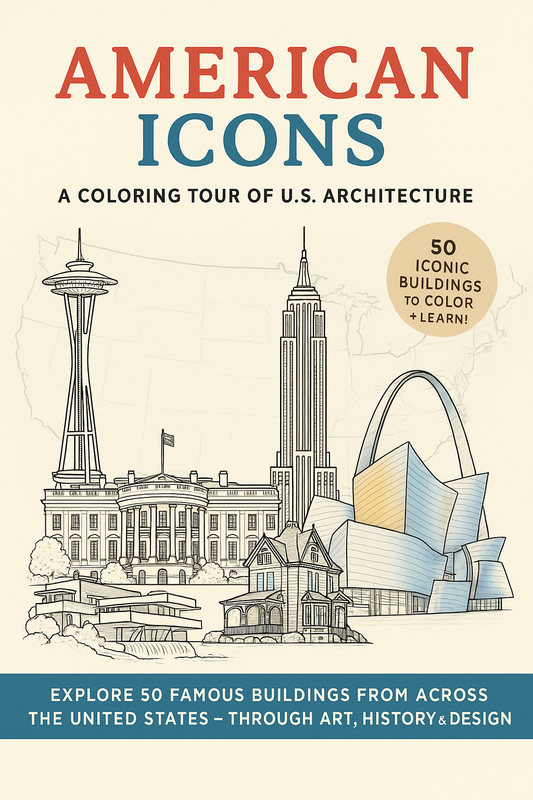 American Icons: A Coloring Tour of U.S. Architecture An Educational Coloring Book Featuring 50 Famous Buildings Across the United States