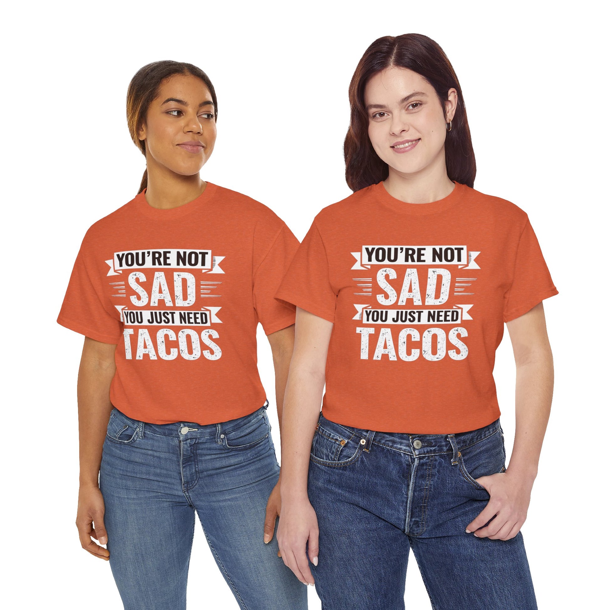 Two women wearing orange funny taco t shirt with You’re Not Sad You Just Need Tacos text